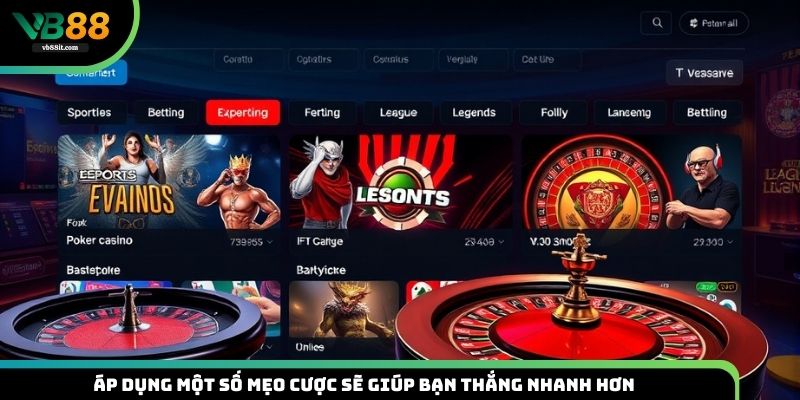 Biết áp dụng một số mẹo cược dưới đây sẽ giúp bạn thắng nhanh hơn