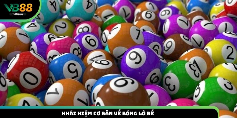 Tìm hiểu thông tin cơ bản về bóng trong lô đề